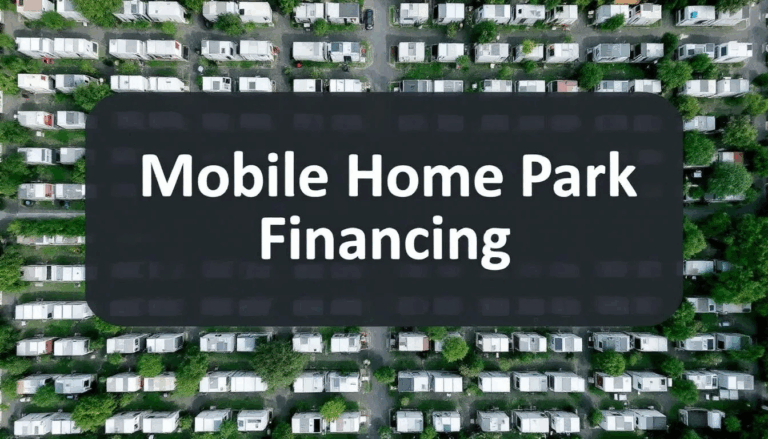 Mobile Home Park Financing - An aerial view of a mobile home park showcases rows of mobile homes nestled within a community. Overlaid in the center is a transparent title that reads “Mobile Home Park Financing,” emphasizing the investment opportunities and financing options available for potential buyers and investors in this manufactured home community.
